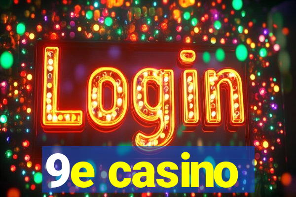 9e casino